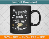 My Favorite People Call Me Noni Mothers Day Svg Png Dxf Digital Cutting File