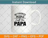 My Favorite People Call Me Papa Svg Design Cricut Printable Cutting Files