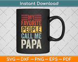 My Favorite People Call Me Papa Svg Png Dxf Digital Cutting File