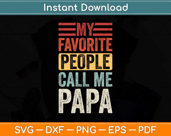 My Favorite People Call Me Papa Svg Png Dxf Digital Cutting File