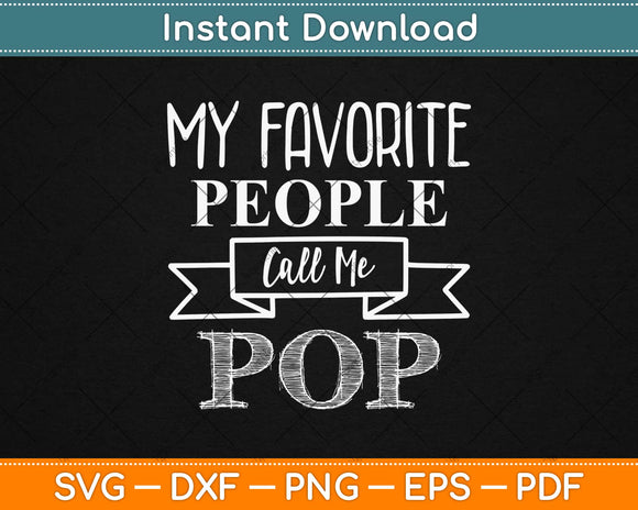 My Favorite People Call Me Pop Father's Day Svg Design Cricut Printable Cutting Files