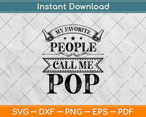 My Favorite People Call Me Pop Father's Day Svg Design Cricut Printable Cutting Files