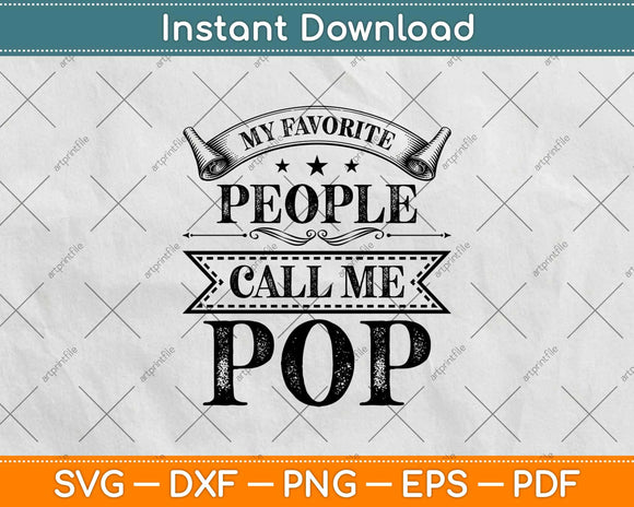 My Favorite People Call Me Pop Father's Day Svg Design Cricut Printable Cutting Files