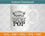 My Favorite People Call Me Pop Father's Day Svg Design Cricut Printable Cutting Files