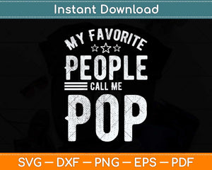 My Favorite People Call Me Pop Father's Day Svg Png Dxf Digital Cutting File