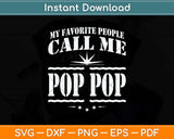 My Favorite People Call Me Pop Pop Fathers Day Svg Png Dxf Digital Cutting File