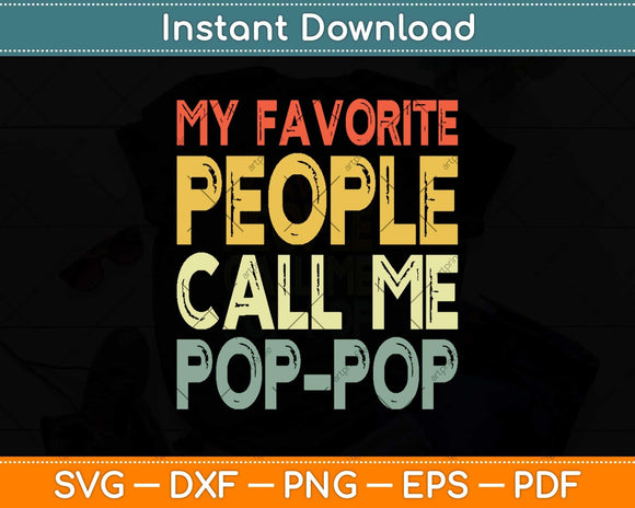 My Favorite People Call Me Pop-Pop Funny Dad Grandpa Svg Png Dxf Cutting File