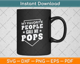 My Favorite People Call Me Pop Pop Grandpa Svg Png Dxf Digital Cutting File