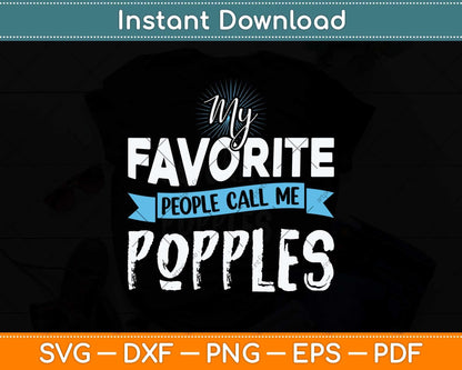 My Favorite People Call Me Popples Fathers Day Svg Png Dxf Digital Cutting File