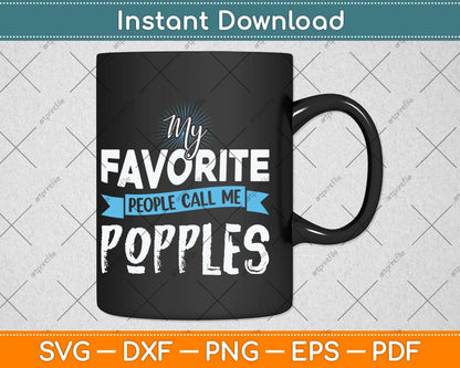 My Favorite People Call Me Popples Fathers Day Svg Png Dxf Digital Cutting File