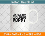 My Favorite People Call Me Poppy Father's Day Svg Design