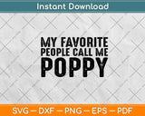 My Favorite People Call Me Poppy Father's Day Svg Design