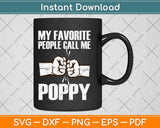 My Favorite People Call Me Poppy Grandpa Father's Day Svg Png Dxf Cutting File