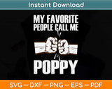 My Favorite People Call Me Poppy Grandpa Father's Day Svg Png Dxf Cutting File