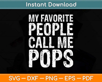 My Favorite People Call Me Pops Svg Png Dxf Digital Cutting File