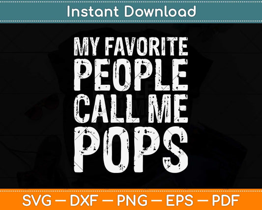 My Favorite People Call Me Pops Svg Png Dxf Digital Cutting File