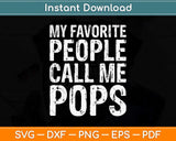 My Favorite People Call Me Pops Svg Png Dxf Digital Cutting File