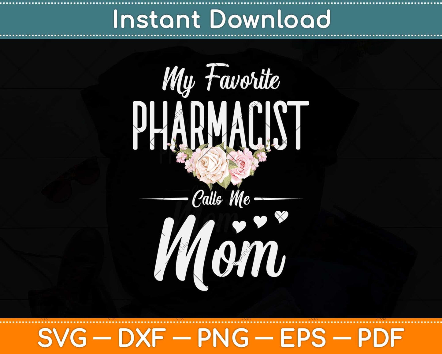 My Favorite Pharmacist Calls Me Mom Flowers Mothers Day Svg Png Dxf Cutting File