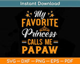 My Favorite Princess Calls Me Papaw Svg Design Cricut Printable Cutting Files