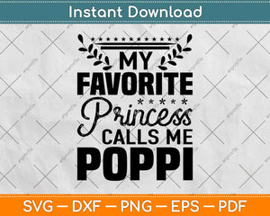 My Favorite Princess Calls Me Poppi Fathers Day Svg Design