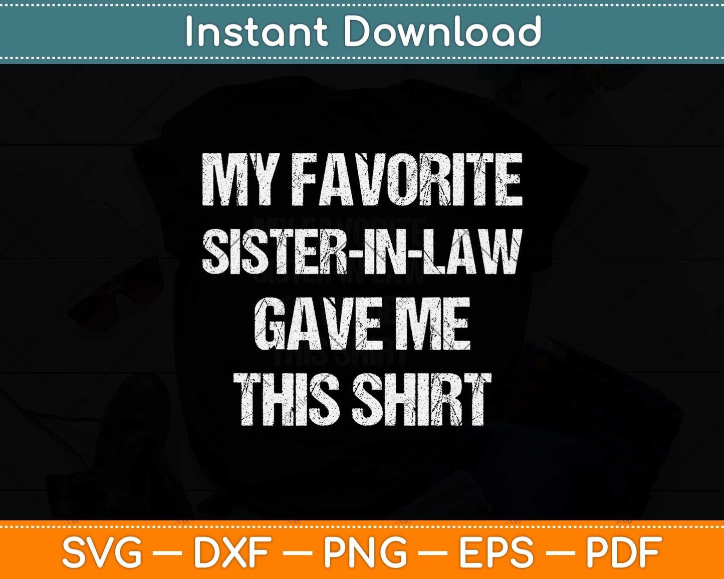 My Favorite Sister In Law Gave Me This Shirt Birthday Svg Png Dxf Digital Cutting File
