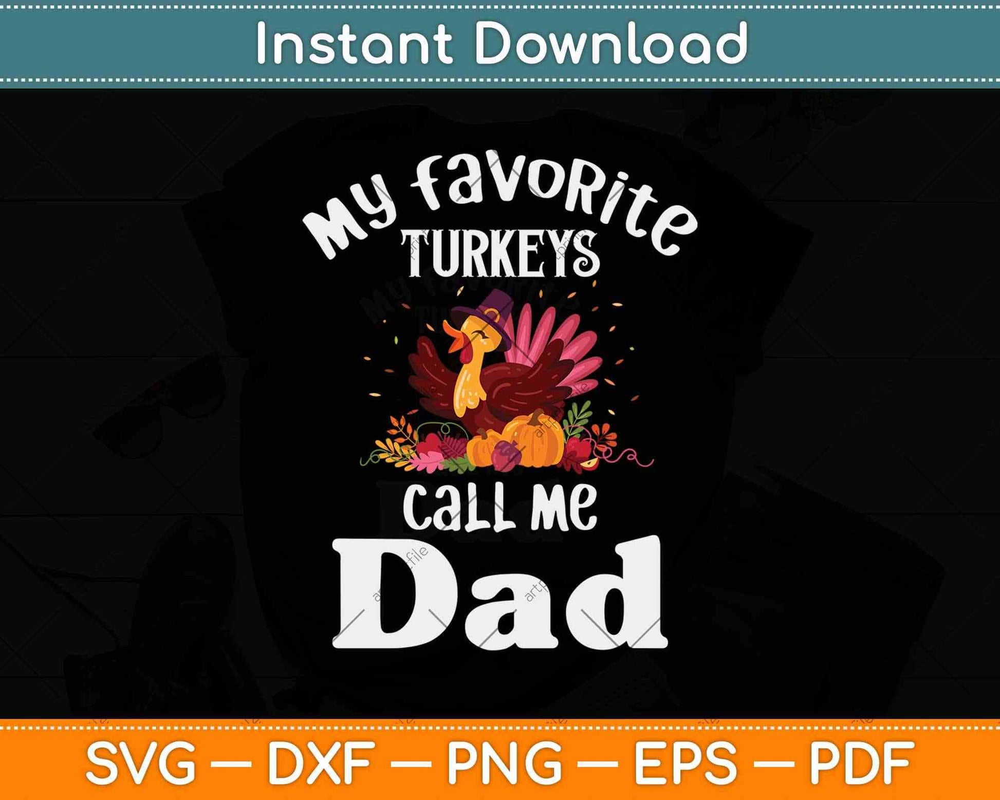 My Favorite Turkeys Call Me Dad Cool Thanksgiving Svg Design