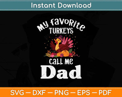 My Favorite Turkeys Call Me Dad Cool Thanksgiving Svg Design