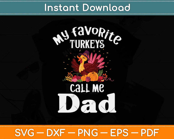 My Favorite Turkeys Call Me Dad Cool Thanksgiving Svg Design
