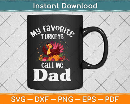 My Favorite Turkeys Call Me Dad Cool Thanksgiving Svg Design