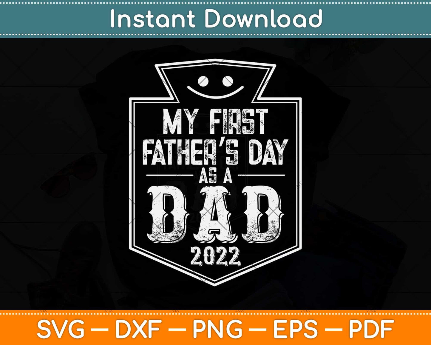 My First Father's Day As A Dad 2022 New Papa Svg Png Dxf Digital Cutting File