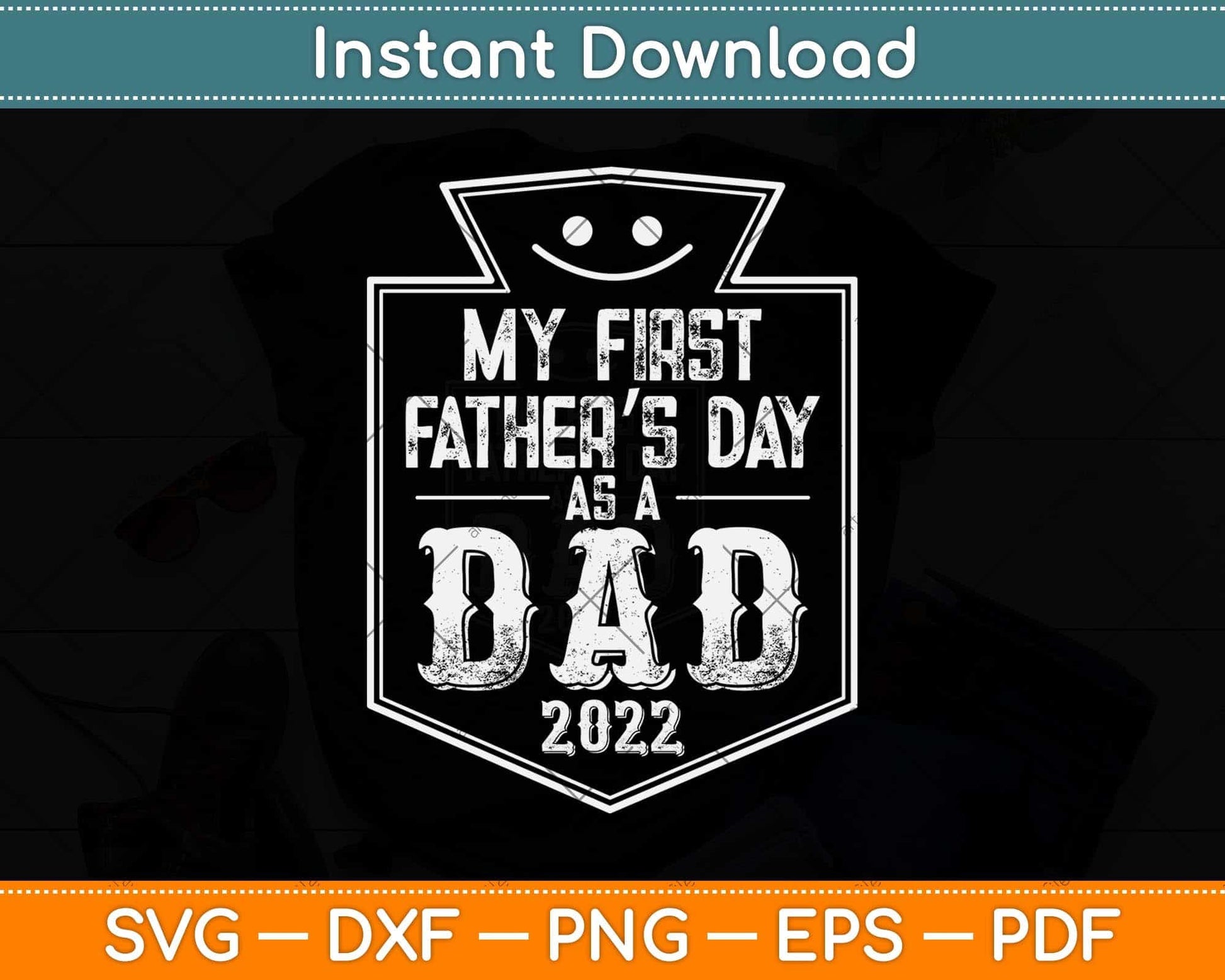 My First Father's Day As A Dad 2022 New Papa Svg Png Dxf Digital Cutting File