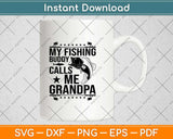 My Fishing Buddies Call Me Grandpa Cute Father's Day Svg Design