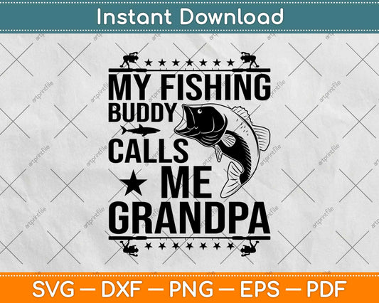 My Fishing Buddies Call Me Grandpa Cute Father's Day Svg Design