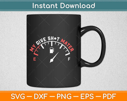 My Give A Shot Meter is Empty Sarcastic Joke Svg Design Cricut Printable Cutting Files