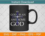 My God Is An Awesome God Christian Religious Svg Png Dxf Digital Cutting File