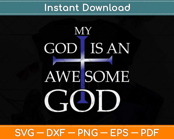My God Is An Awesome God Christian Religious Svg Png Dxf Digital Cutting File