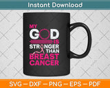 My God Is Stronger Than Breast Cancer Awareness Svg Png Dxf Digital Cutting File
