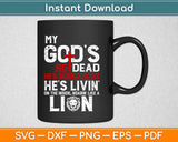My God's Not Dead Lion Christian Christ Cross Faith Svg Design Cricut Cutting Files