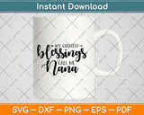 My Greatest Blessings Call Me Nana Svg Design Cricut Printable Cutting Files