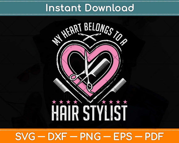 My Heart Belongs To A Hair Stylist Svg Png Dxf Digital Cutting File