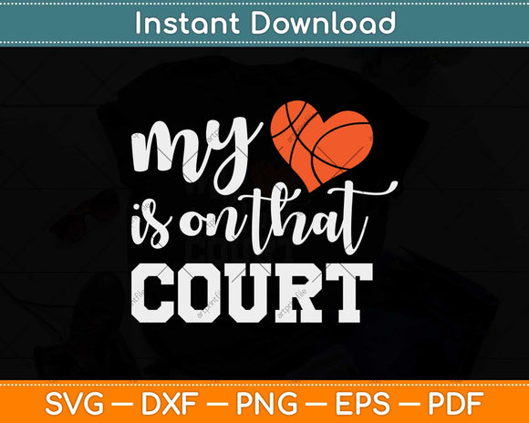 My Heart Is On That Court Basketball Svg Design Cricut Printable Cutting File