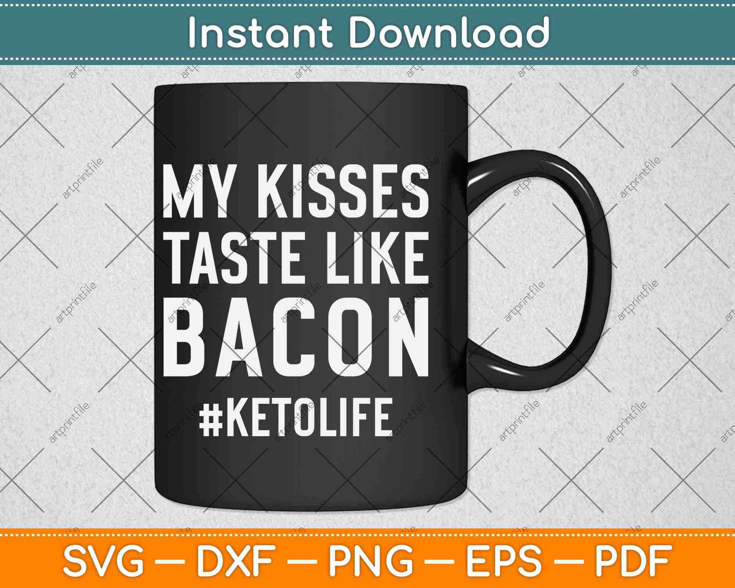 My Kisses Taste Like Bacon Funny Keto Diet Svg Design Cricut Printable Cutting File