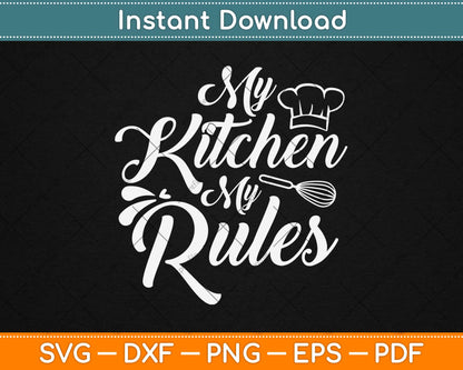 My Kitchen My Rules Chef Cap Svg Design Cricut Printable Cutting Files