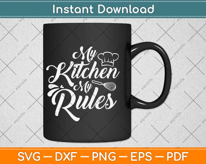 My Kitchen My Rules Chef Cap Svg Design Cricut Printable Cutting Files