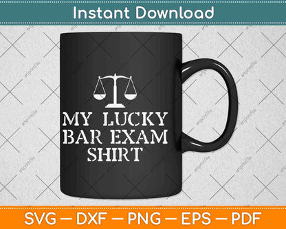 My Lucky Bar Exam Shirt Law School Graduation Svg Png Dxf Digital Cutting File