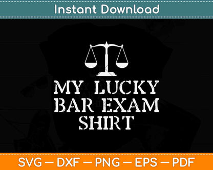 My Lucky Bar Exam Shirt Law School Graduation Svg Png Dxf Digital Cutting File