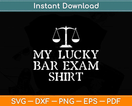 My Lucky Bar Exam Shirt Law School Graduation Svg Png Dxf Digital Cutting File