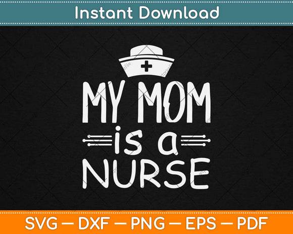 My Mom Is A Nurse Svg Design Cricut Printable Cutting Files