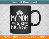 My Mom Is A Nurse Svg Design Cricut Printable Cutting Files