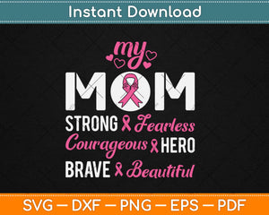 My Mom Pink Ribbon Warrior Inspirational Breast Cancer Svg Design Cricut Cut File
